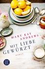 [Mary Kay Andrews: Mit Liebe gew&uuml;rzt]