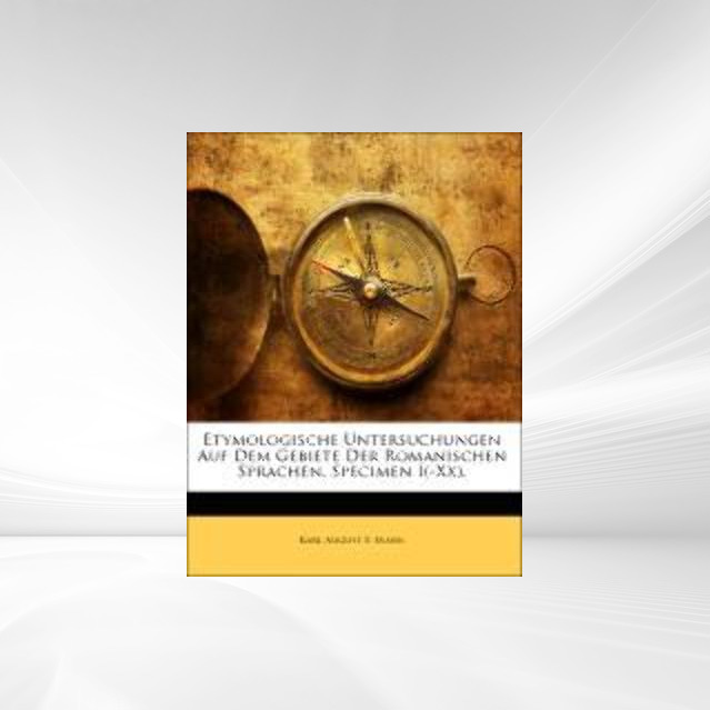 Etymologische Untersuchungen auf dem Gebiete der romanischen Sprachen als Taschenbuch von Karl August F. Mahn - Nabu Press