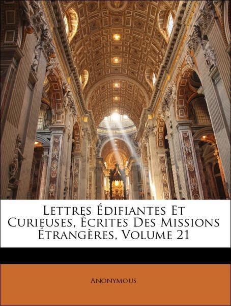 Lettres Édifiantes Et Curieuses, Écrites Des Missions Étrangères, Volume 21 als Taschenbuch von Anonymous - Nabu Press