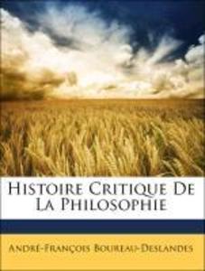 Histoire Critique De La Philosophie als Taschenbuch von André-François Boureau-Deslandes - Nabu Press