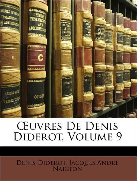 OEuvres De Denis Diderot, Volume 9 als Taschenbuch von Denis Diderot, Jacques André Naigeon - Nabu Press