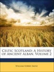 Celtic Scotland: A History of Ancient Alban, Volume 2 als Taschenbuch von William Forbes Skene - Nabu Press