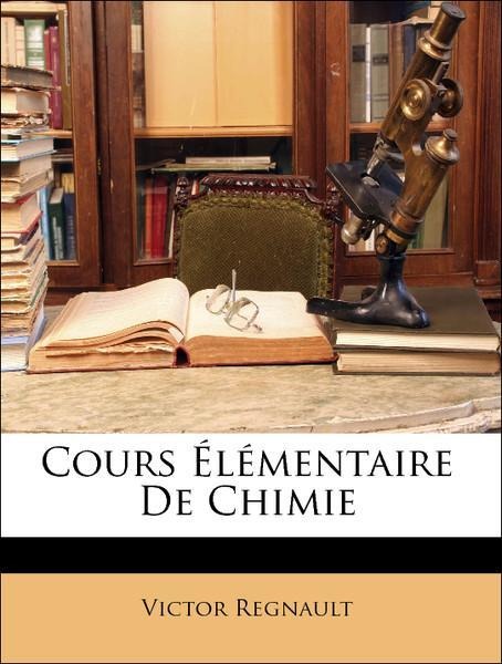 Cours Élémentaire De Chimie als Taschenbuch von Victor Regnault - Nabu Press