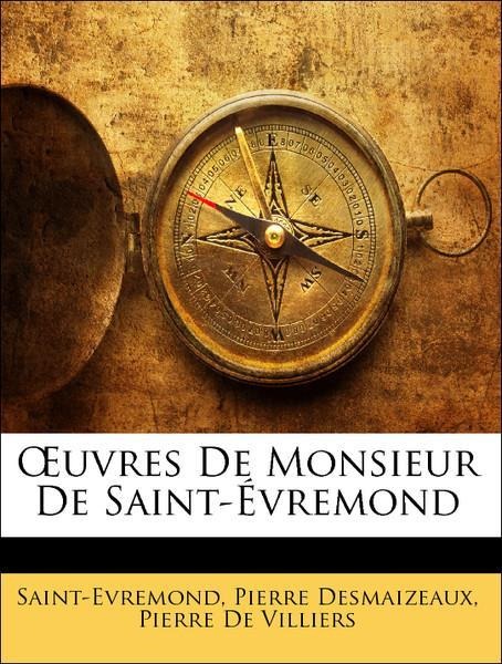 OEuvres De Monsieur De Saint-Évremond als Taschenbuch von Saint-Evremond, Pierre Desmaizeaux, Pierre De Villiers - Nabu Press