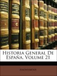 Historia General De España, Volume 21 als Taschenbuch von Anonymous - Nabu Press