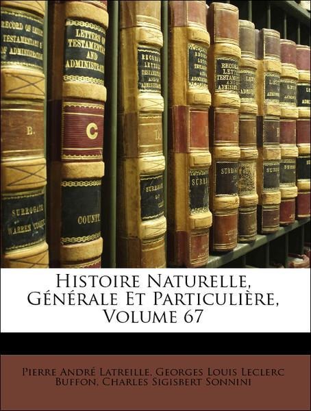 Histoire Naturelle, Générale Et Particulière, Volume 67 als Taschenbuch von Pierre André Latreille, Georges Louis Leclerc Buffon, Charles Sigisber... - Nabu Press