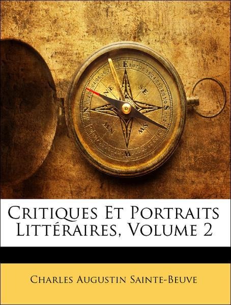 Critiques Et Portraits Littéraires, Volume 2 als Taschenbuch von Charles Augustin Sainte-Beuve - Nabu Press