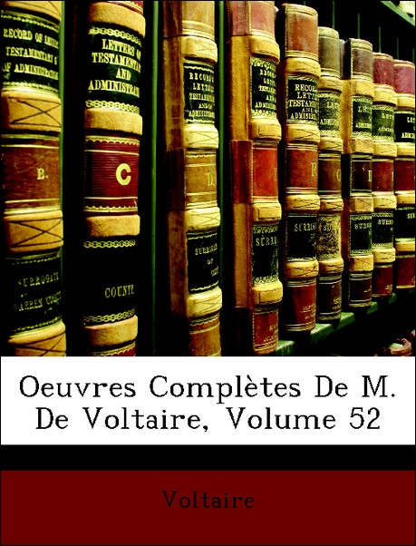 Oeuvres Complètes De M. De Voltaire, Volume 52 als Taschenbuch von Voltaire - Nabu Press