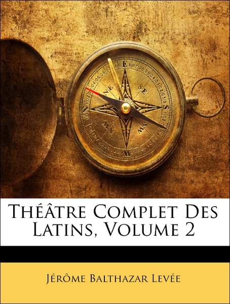Théâtre Complet Des Latins, Volume 2 als Taschenbuch von Jérôme Balthazar Levée - Nabu Press