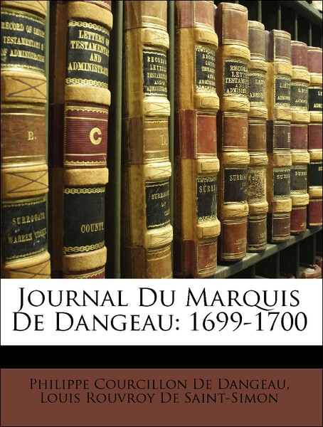 Journal Du Marquis De Dangeau: 1699-1700 als Taschenbuch von Philippe Courcillon De Dangeau, Louis Rouvroy De Saint-Simon - Nabu Press