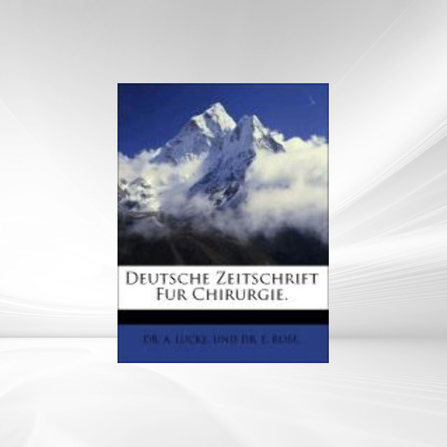 Deutsche Zeitschrift für Chirurgie. als Taschenbuch von UND DR. E. ROSE. DR. A. LUCKE - Nabu Press