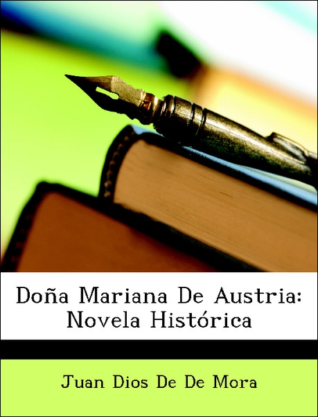 Doña Mariana De Austria: Novela Histórica als Taschenbuch von Juan Dios De De Mora - Nabu Press