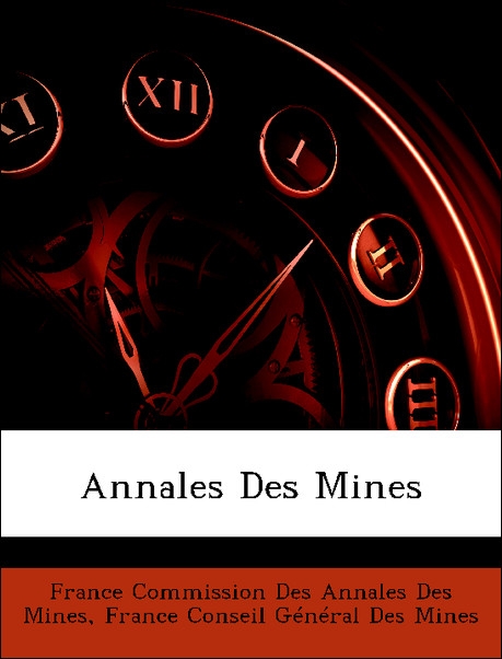 Annales Des Mines als Taschenbuch von France Commission Des Annales Des Mines, France Conseil Général Des Mines - Nabu Press