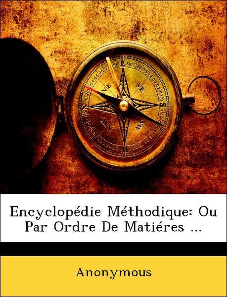 Encyclopédie Méthodique: Ou Par Ordre De Matiéres ... als Taschenbuch von Anonymous - Nabu Press