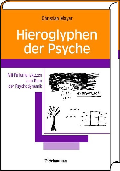 Hieroglyphen der Psyche als eBook von Christian Mayer - Schattauer GmbH, Verlag für Medizin und Naturwissenschaften