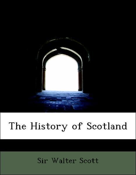 The History of Scotland als Taschenbuch von Sir Walter Scott - BiblioLife