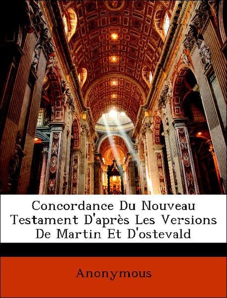 Concordance Du Nouveau Testament D´après Les Versions De Martin Et D´ostevald als Taschenbuch von Anonymous - Nabu Press