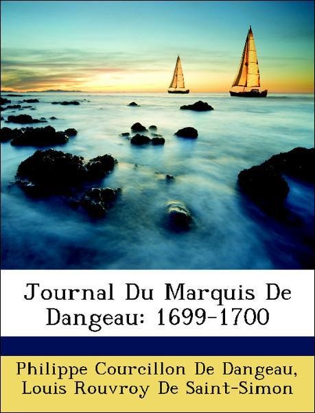 Journal Du Marquis De Dangeau: 1699-1700 als Taschenbuch von Philippe Courcillon De Dangeau, Louis Rouvroy De Saint-Simon - Nabu Press