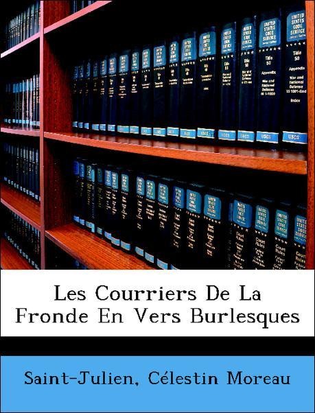 Les Courriers De La Fronde En Vers Burlesques als Taschenbuch von Saint-Julien, Célestin Moreau - Nabu Press