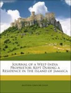 Journal of a West-India Proprietor: Kept During a Residence in the Island of Jamaica als Taschenbuch von Matthew Gregory Lewis - Nabu Press