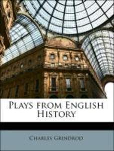 Plays from English History als Buch von Charles Grindrod - Nabu Press