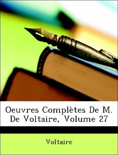 Oeuvres Complètes De M. De Voltaire, Volume 27 als Taschenbuch von Voltaire - Nabu Press