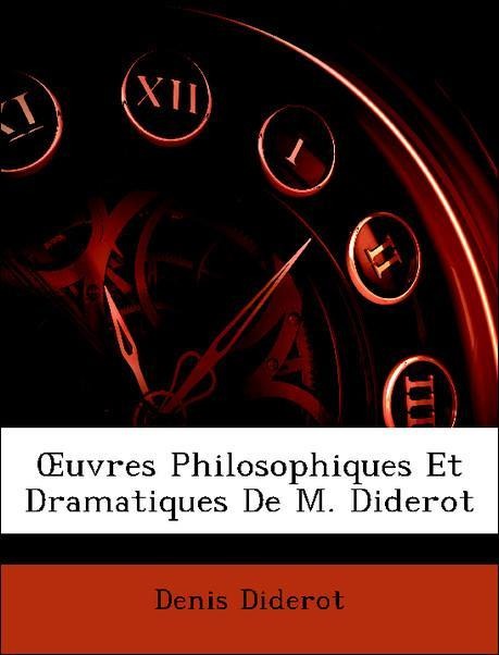 OEuvres Philosophiques Et Dramatiques De M. Diderot als Taschenbuch von Denis Diderot - Nabu Press