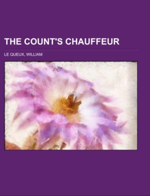 The Count´s Chauffeur als Taschenbuch von William Le Queux - Books LLC, Reference Series