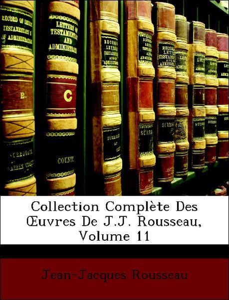Collection Complète Des OEuvres De J.J. Rousseau, Volume 11 als Taschenbuch von Jean-Jacques Rousseau - Nabu Press