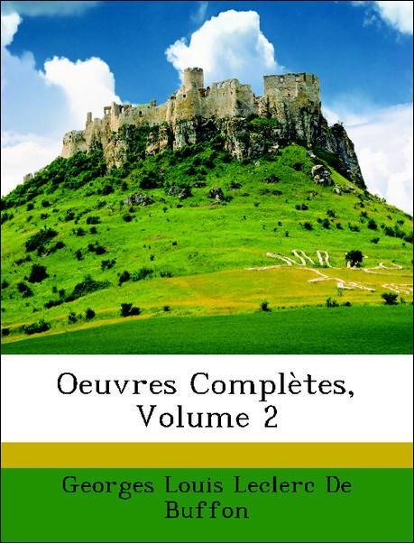 Oeuvres Complètes, Volume 2 als Taschenbuch von Georges Louis Leclerc De Buffon - Nabu Press