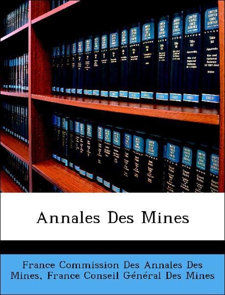 Annales Des Mines als Taschenbuch von France Commission Des Annales Des Mines, France Conseil Général Des Mines - Nabu Press