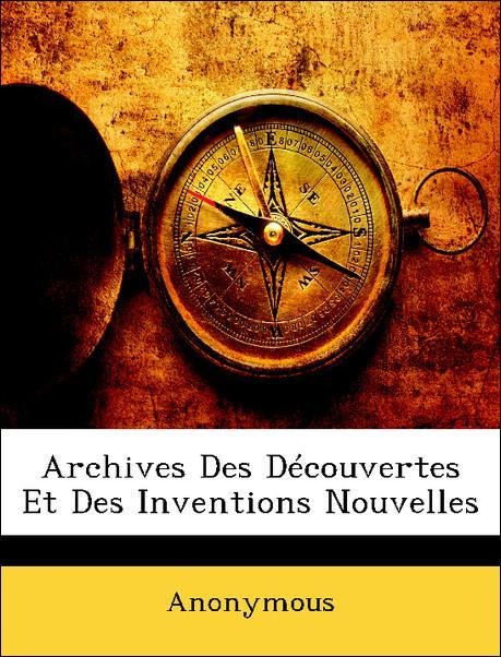 Archives Des Découvertes Et Des Inventions Nouvelles als Taschenbuch von Anonymous - Nabu Press