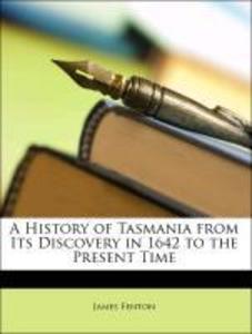 A History of Tasmania from Its Discovery in 1642 to the Present Time als Taschenbuch von James Fenton - Nabu Press