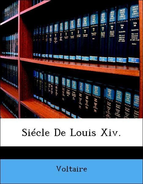 Siécle De Louis Xiv. als Taschenbuch von Voltaire - Nabu Press