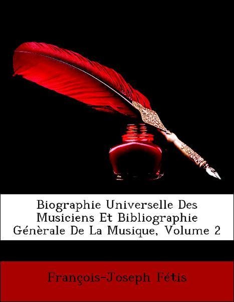 Biographie Universelle Des Musiciens Et Bibliographie Génèrale De La Musique, Volume 2 als Taschenbuch von François-Joseph Fétis - Nabu Press