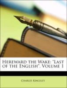 Hereward the Wake: Last of the English, Volume 1 als Taschenbuch von Charles Kingsley - Nabu Press