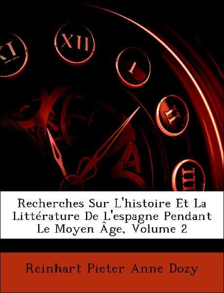 Recherches Sur L´histoire Et La Littérature De L´espagne Pendant Le Moyen Âge, Volume 2 als Taschenbuch von Reinhart Pieter Anne Dozy - Nabu Press