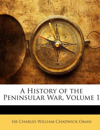 A History of the Peninsular War, Volume 1 als Taschenbuch von Sir Charles William Chadwick Oman - Nabu Press