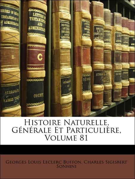 Histoire Naturelle, Générale Et Particulière, Volume 81 als Taschenbuch von Georges Louis Leclerc Buffon, Charles Sigisbert Sonnini - Nabu Press