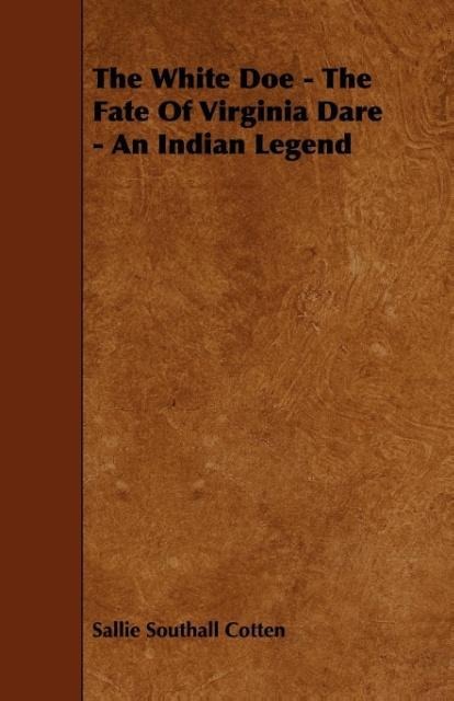 The White Doe - The Fate Of Virginia Dare - An Indian Legend als Taschenbuch von Sallie Southall Cotten - Spalding Press