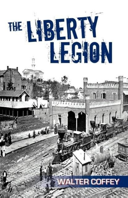 The Liberty Legion als Taschenbuch von Walter Coffey - Infinity Publishing.com