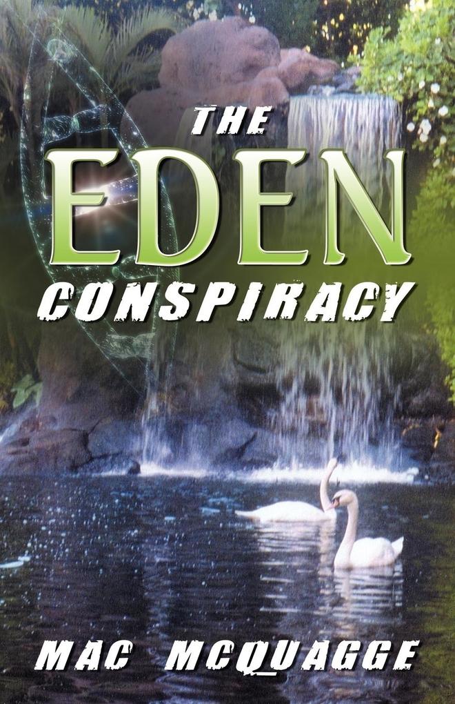 The Eden Conspiracy als Taschenbuch von Mac McQuagge - Infinity Publishing.com