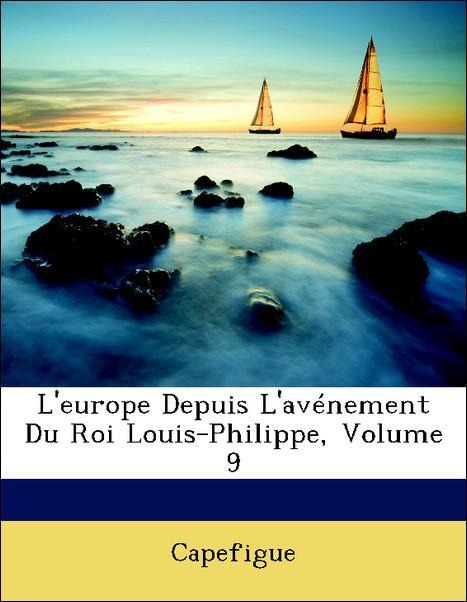 L´europe Depuis L´avénement Du Roi Louis-Philippe, Volume 9 als Taschenbuch von Capefigue - Nabu Press