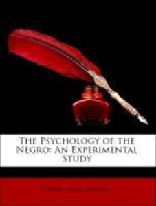 The Psychology of the Negro: An Experimental Study als Taschenbuch von George Oscar Ferguson - Nabu Press