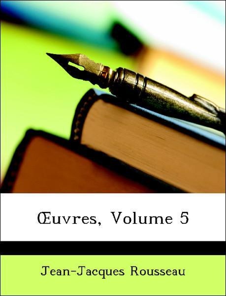 OEuvres, Volume 5 als Taschenbuch von Jean-Jacques Rousseau - Nabu Press