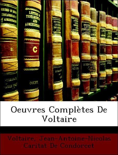 Oeuvres Complètes De Voltaire als Taschenbuch von Voltaire, Jean-Antoine-Nicolas Caritat De Condorcet - Nabu Press