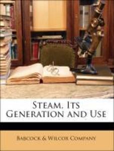 Steam, Its Generation and Use als Taschenbuch von Babcock & Wilcox Company - Nabu Press