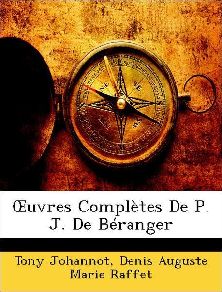 OEuvres Complètes De P. J. De Béranger als Taschenbuch von Tony Johannot, Denis Auguste Marie Raffet - Nabu Press