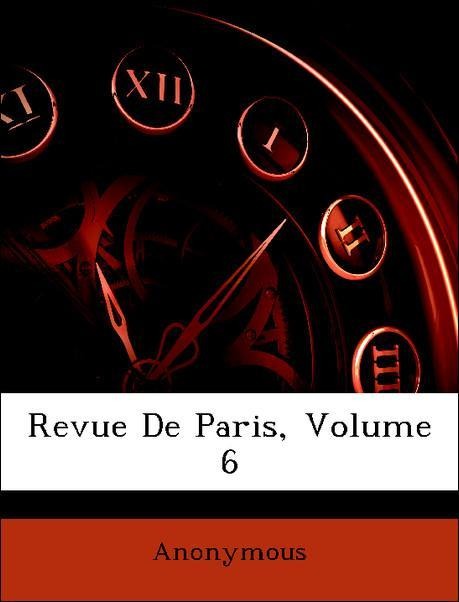 Revue De Paris, Volume 6 als Taschenbuch von Anonymous - Nabu Press