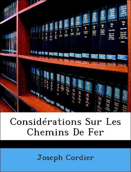 Considérations Sur Les Chemins De Fer als Taschenbuch von Joseph Cordier - Nabu Press
